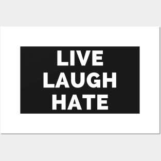 Live Laugh Hate - Black And White Simple Font - Funny Meme Sarcastic Satire Posters and Art